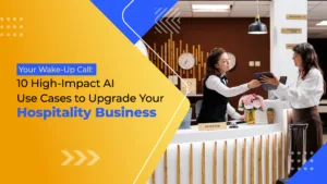 AI Use Cases to Upgrade Your Hospitality Business
