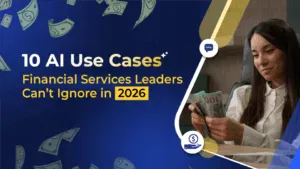 10 AI Use Cases Financial Services Leaders Can’t Ignore in 2026