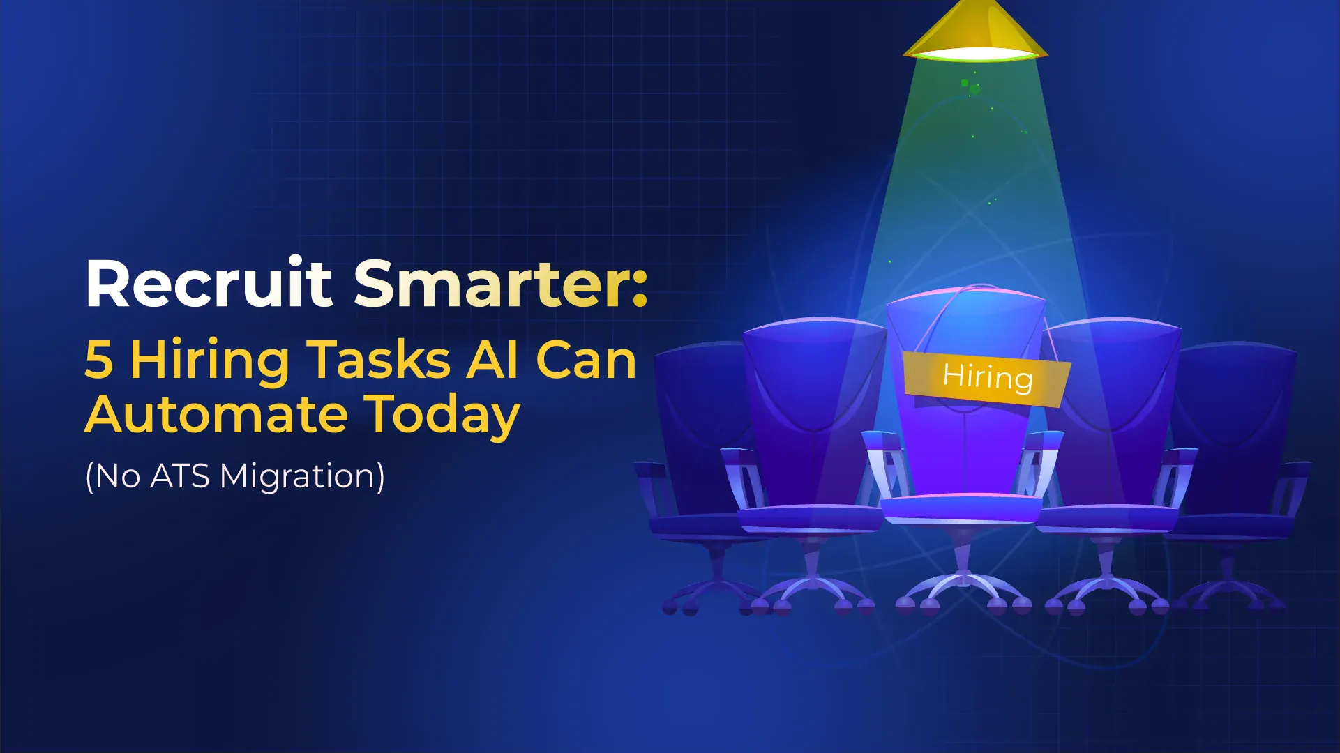 Recruit Smarter: 5 Hiring Tasks AI Can Automate Today (No ATS Migration)