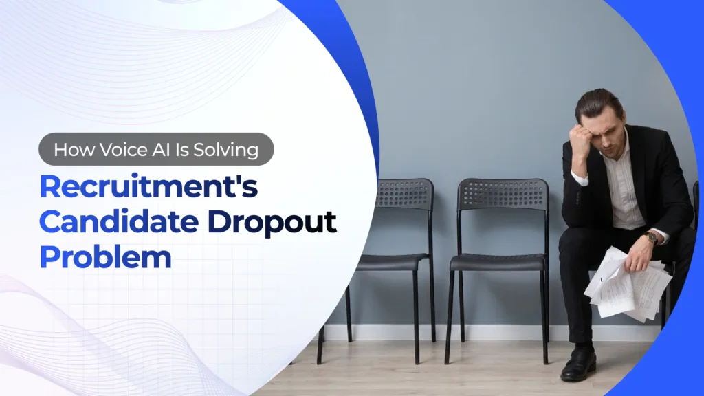 How Voice AI Is Solving Recruitment's Candidate Dropout Problem