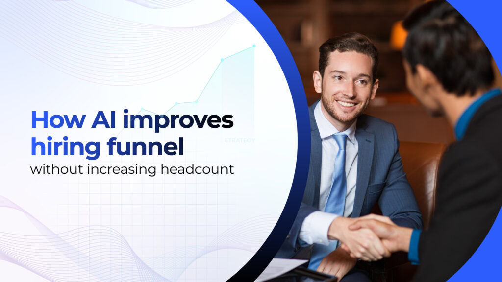 How AI improves hiring funnel without increasing headcount