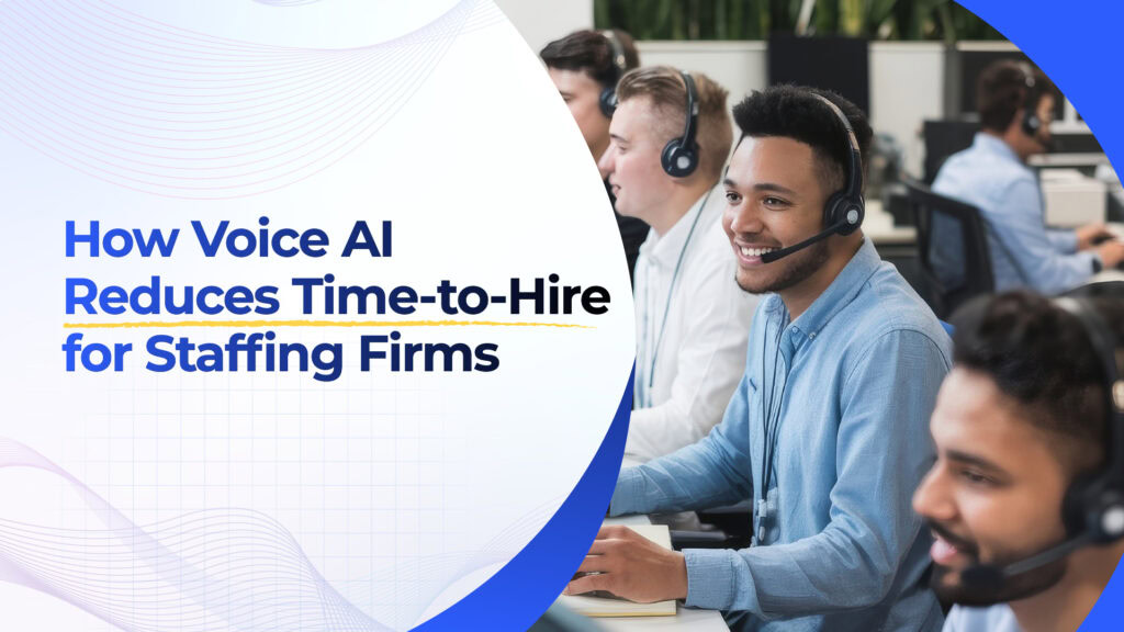 How Voice AI Reduces Time-to-Hire for Staffing Firms