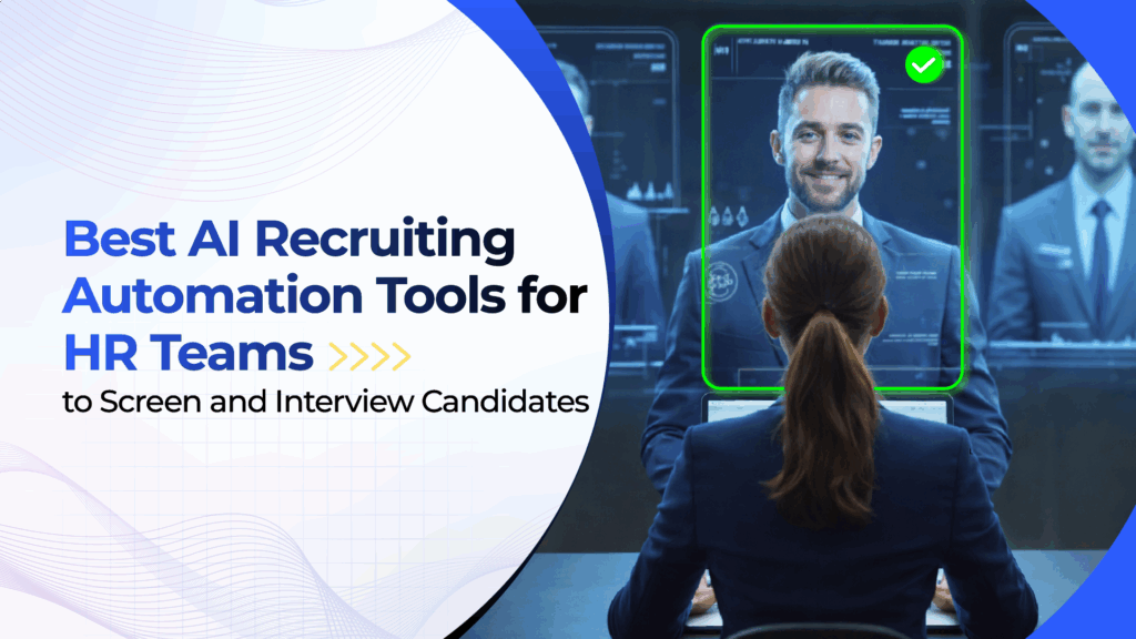 Best AI Recruiting Automation Tools for HR Teams to Screen and Interview Candidates