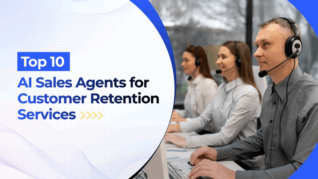 Top 10 AI sales agents for customer retention services