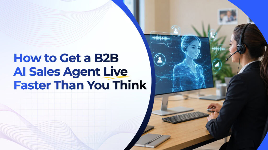 How to Get a B2B AI Sales Agent Live Faster Than You Think