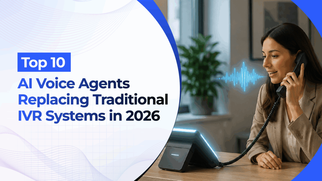 Top 10 AI Voice Agents Replacing Traditional IVR Systems in 2026