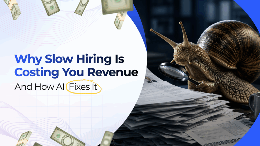 Why Slow Hiring Is Costing You Revenue (And How AI Fixes It)