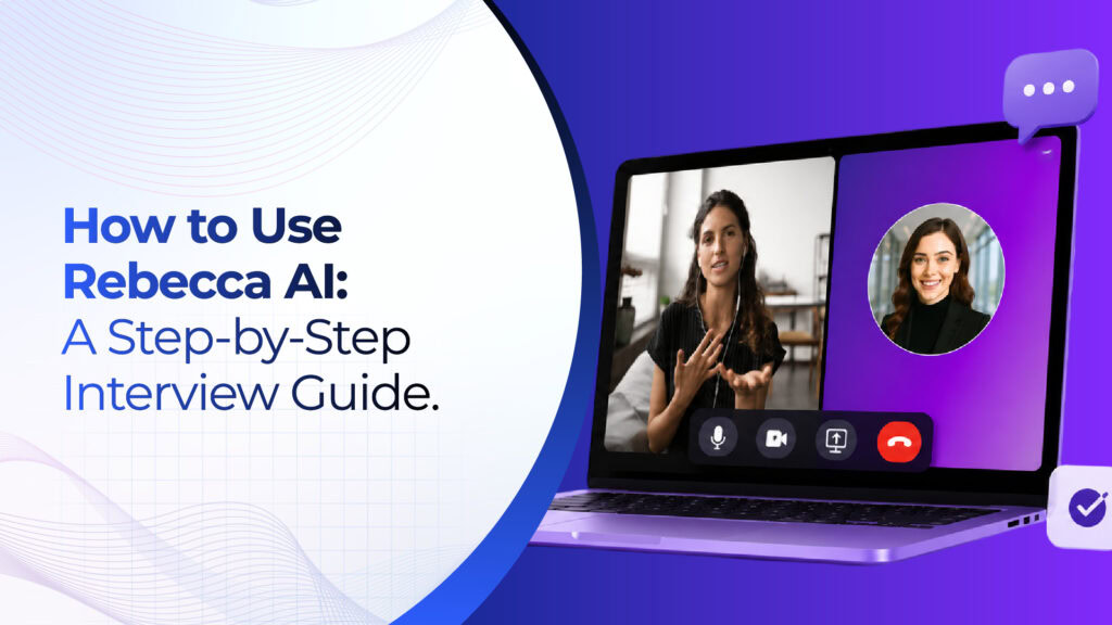 How to Use Rebecca AI: A Step-by-Step Guide for Candidates 
