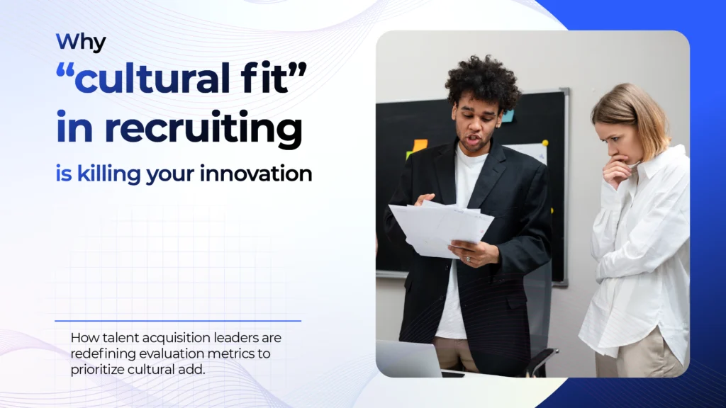 Cultural fit vs. cultural add in recruitment and hiring decisions